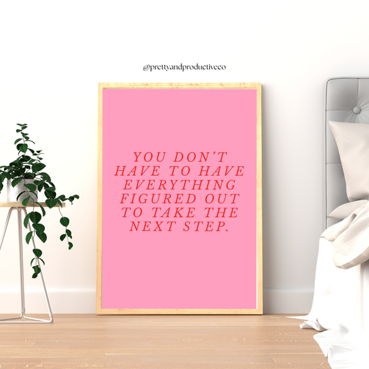 “You don’t have to have everything figured out to take the next step.” Motivational Quote Wall Art PDF digital download